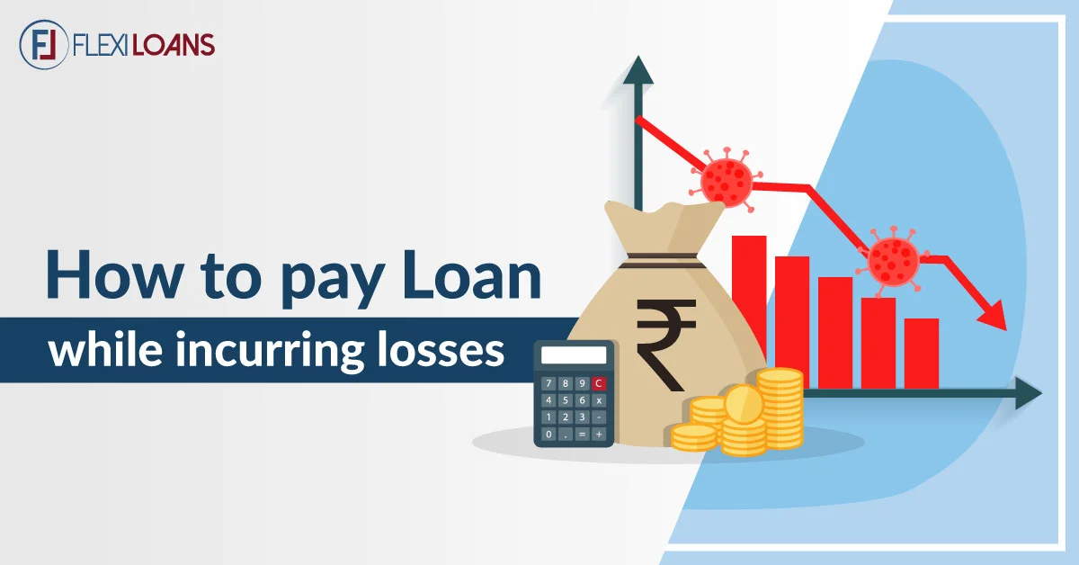 TOP 6 WAYS TO PAY YOUR BUSINESS LOAN EVEN IF YOUR BUSINESS IS INCURRING LOSSES!