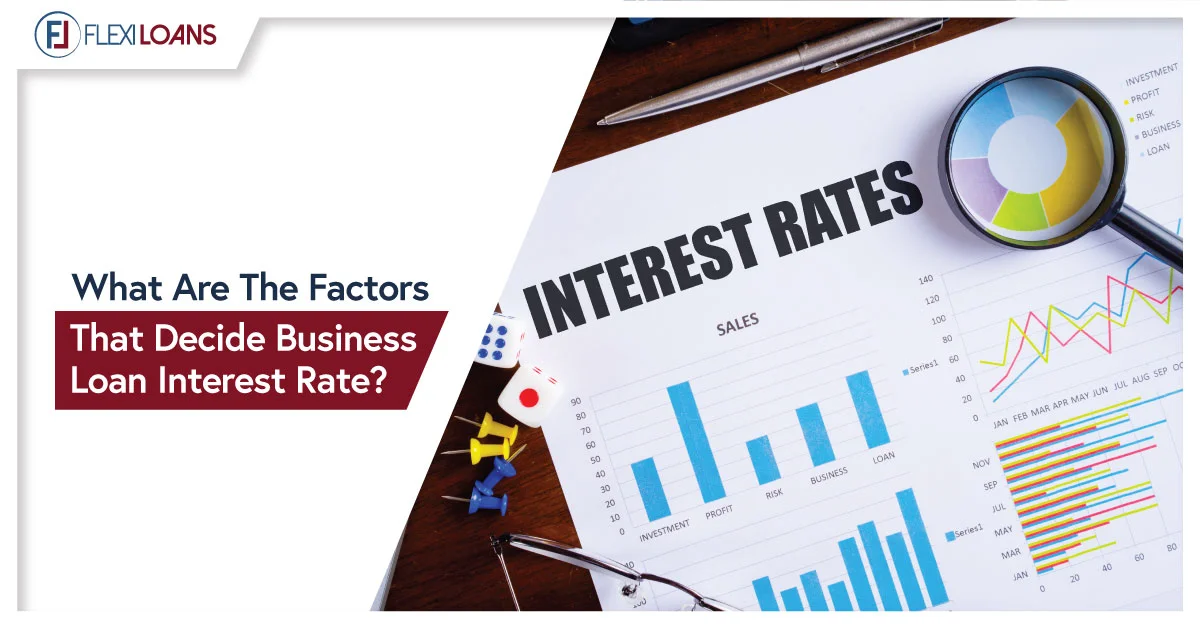 WHAT ARE THE FACTORS THAT DECIDE BUSINESS LOAN INTEREST RATE?