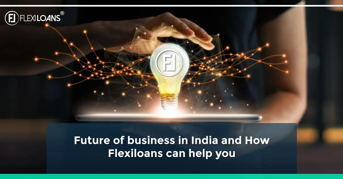 Future Of Business In India And How FlexiLoans Can Help You