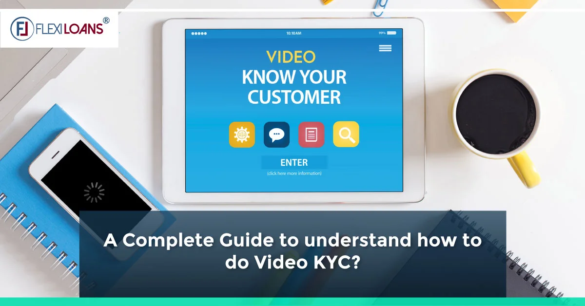 A Complete Guide to understand the process of Video KYC?