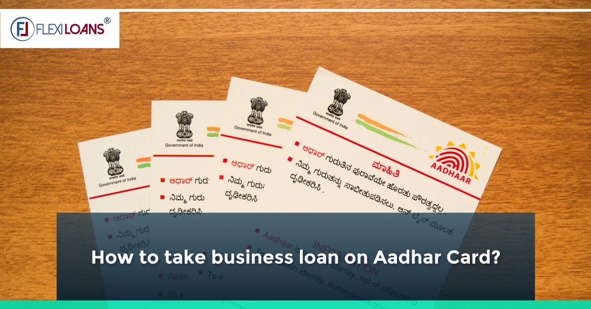 How to Take a Business Loan on Your Aadhaar Card?