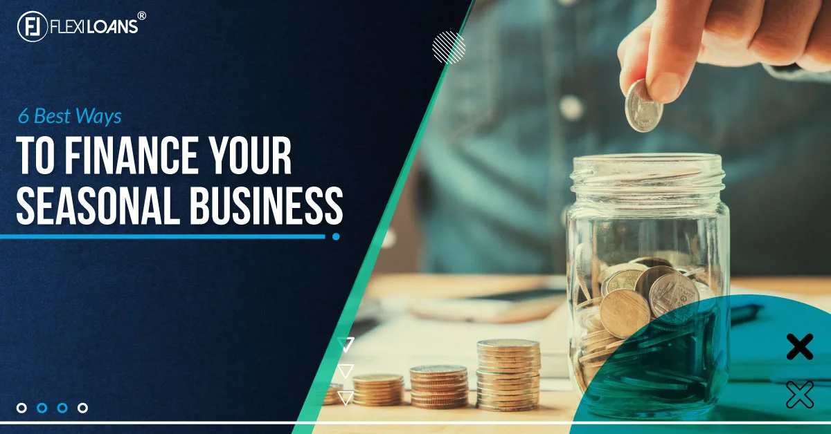 6 Best Ways To Finance Your Seasonal Business