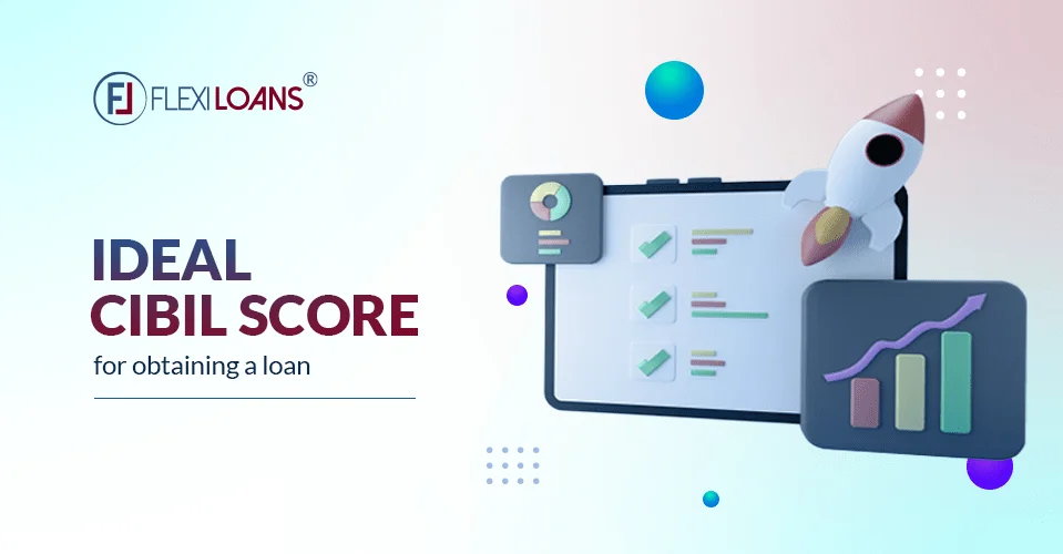Ideal CIBIL Score for Obtaining a Loan