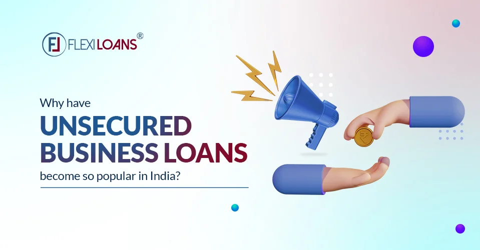 Why Have Unsecured Business Loans Become So Popular in India?