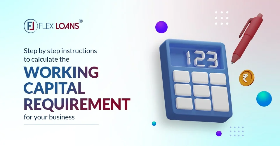 Step by step instructions to Calculate the Working Capital Requirement for Your Business