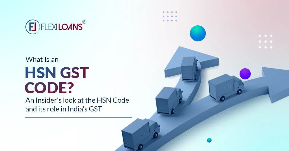 What Is an HSN GST Code? An Insider&#8217;s Look at the HSN Code and Its Role in India&#8217;s GST
