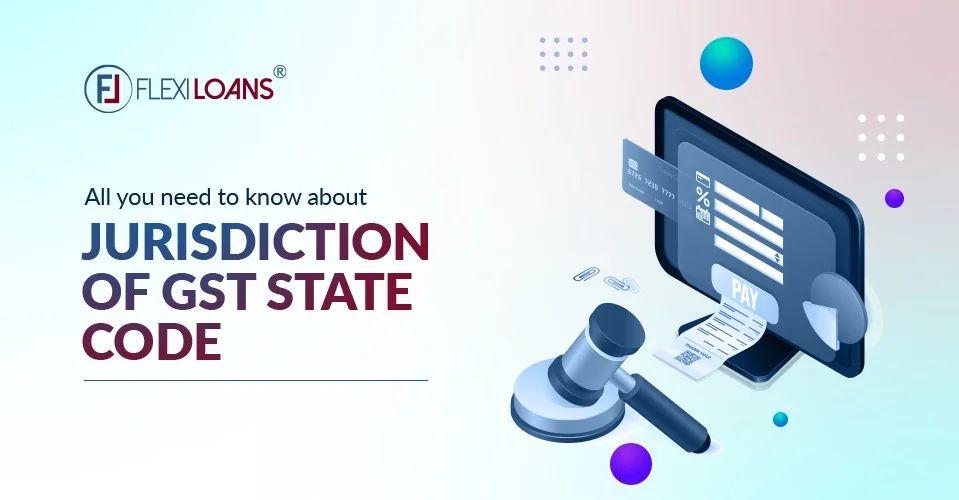 All You Need to Know About Jurisdiction of GST State Code