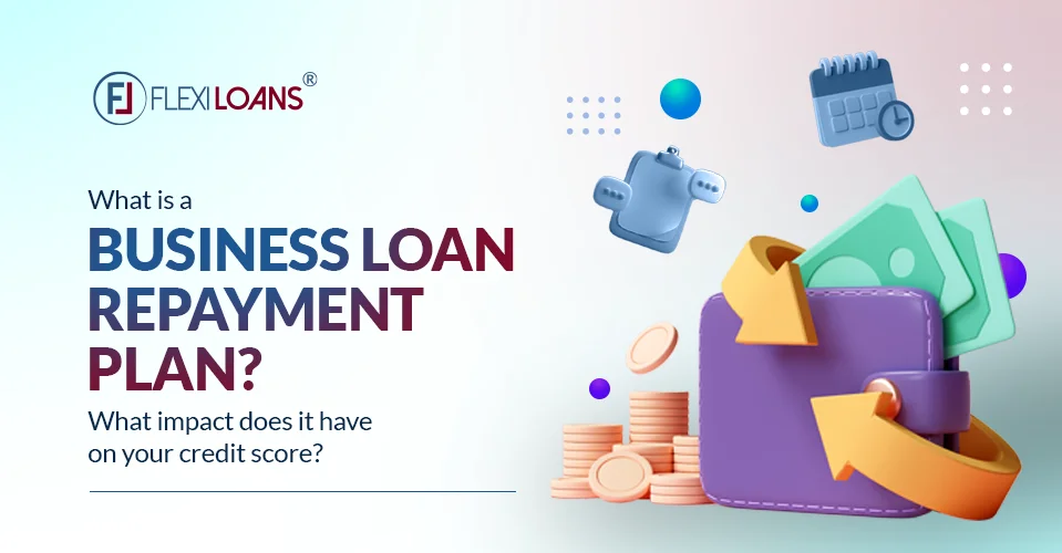 What Is a Business Loan Repayment Plan? What Impact Does It Have on Your Credit Score?