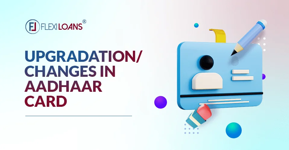 Upgradation/Changes in Aadhaar Card