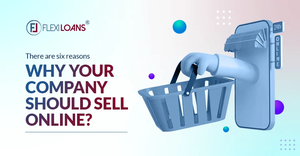 There are six reasons why your company should sell online