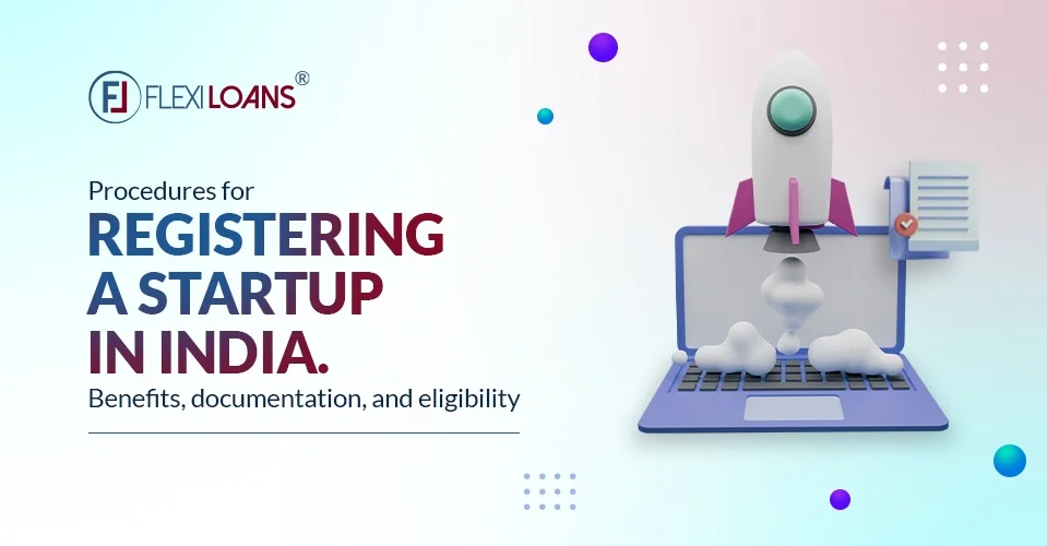 Startup Registration in India: Schemes, Features, Benefits, Eligibility