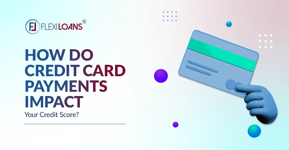 How Do Credit Card Payments Impact Your Credit Score?
