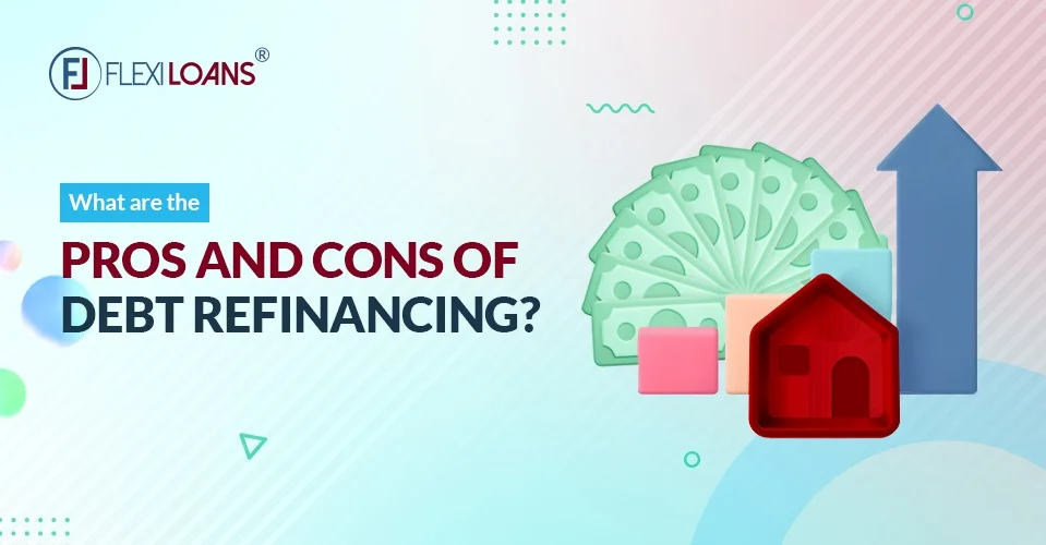 What are the Pros and Cons of Debt Refinancing?