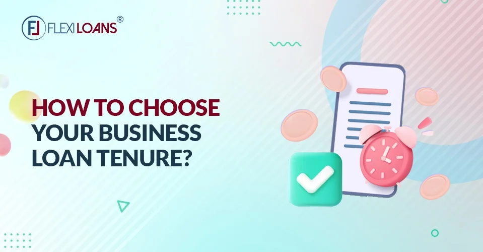 How To Choose Your Business Loan Tenure?