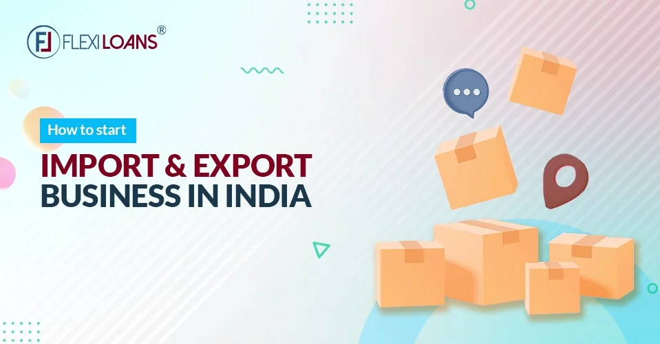 How to Start Import &#038; Export Business in India?