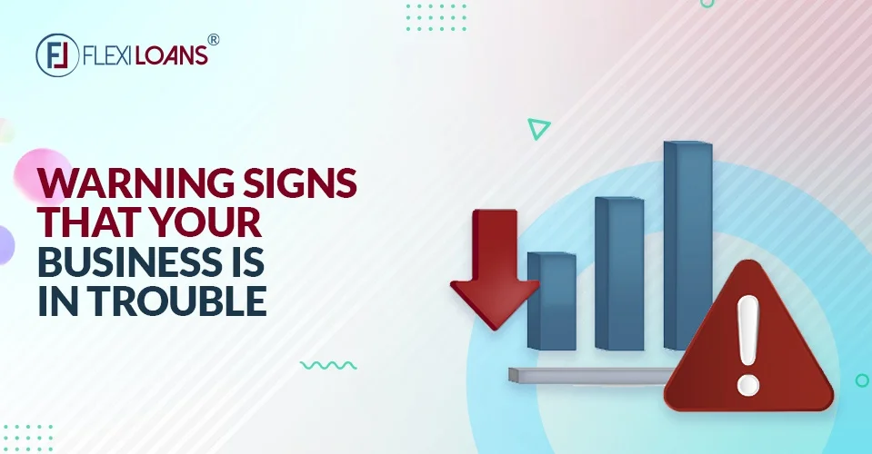 Warning Signs That Your Business Is In Trouble