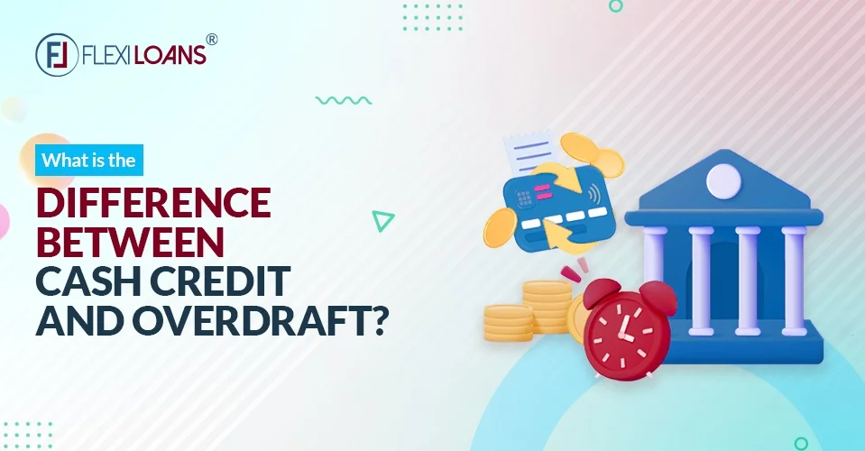 What is the difference between Cash Credit and Overdraft?