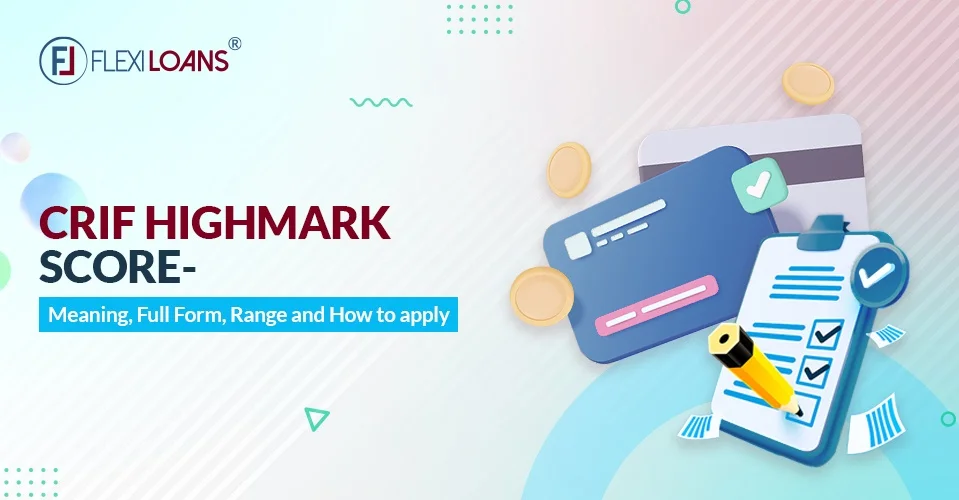 Understanding CRIF High Mark Score &#8211; Full Form, History, Score Range, and Credit Information