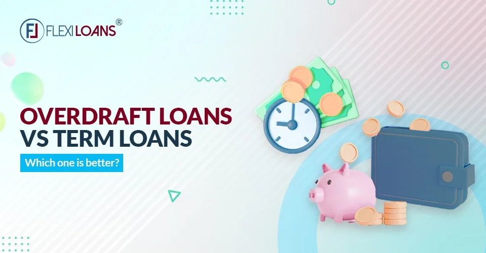 Term Loan Vs Overdraft Loan: Which One is Better?