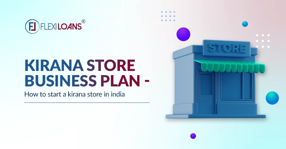 Kirana Store Business Plan – How to Start a Kirana Store in India