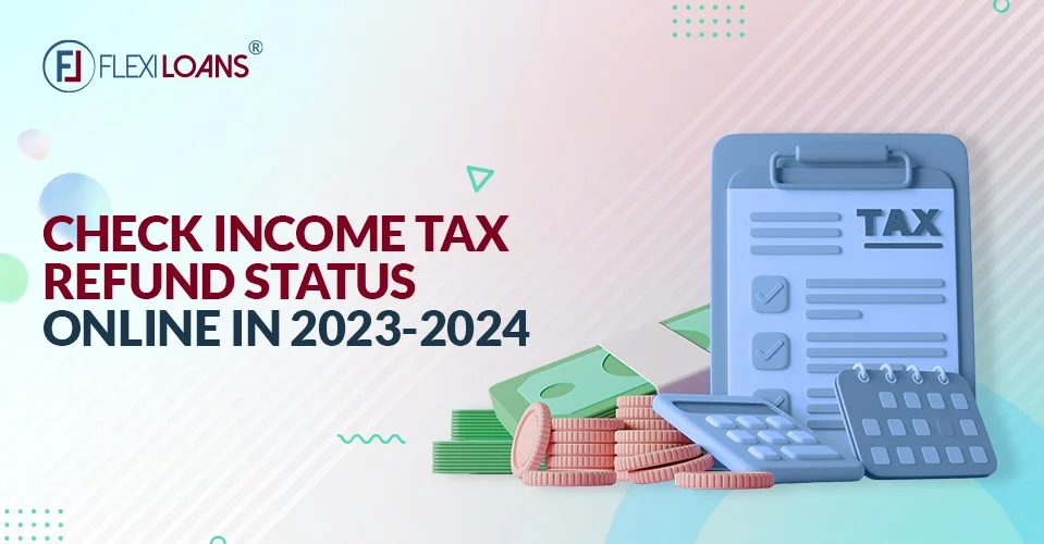 Check Income Tax Refund Status Online in 2023–2024