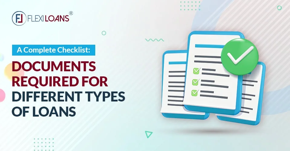 A Complete Checklist: Documents Required for Different Types of Business Loans