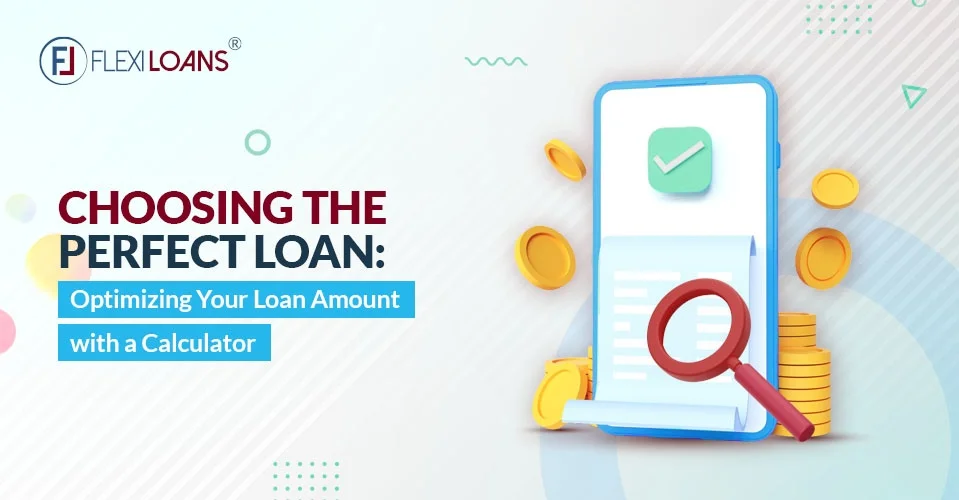 Choosing The Perfect Loan: Optimising Your Loan Amount With A Calculator