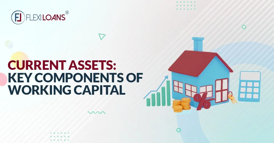 The Role of Current Assets in Working Capital Management
