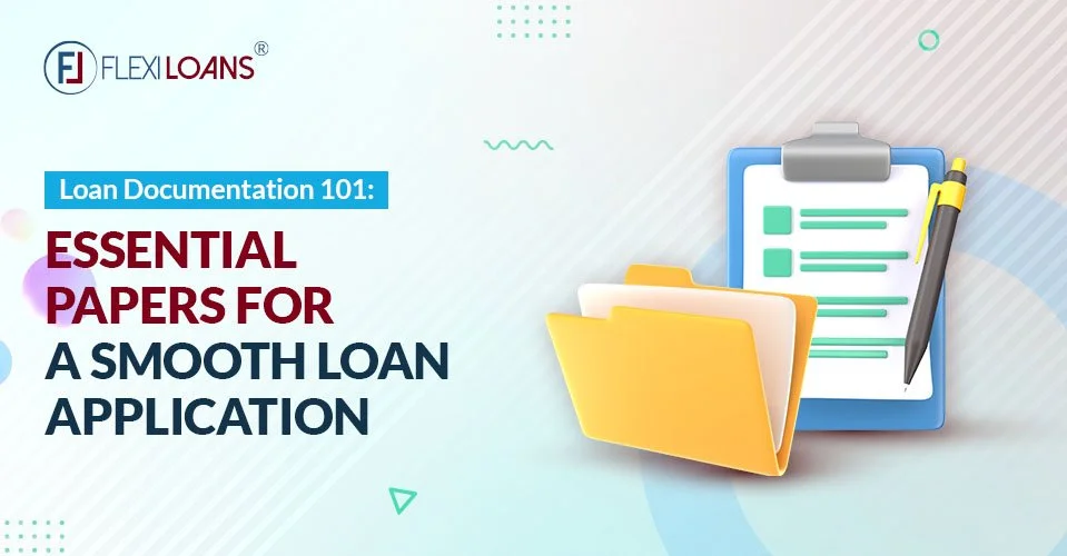 Loan Documentation 101: Essential Papers for a Smooth Loan Application