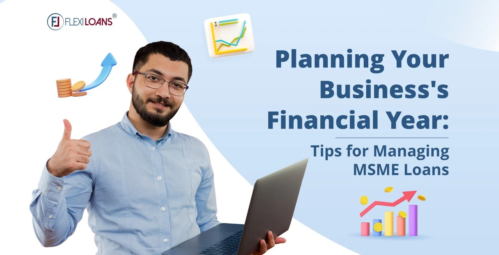 Planning Your Businеss’s Financial Yеar: Tips For Managing MSME Loans