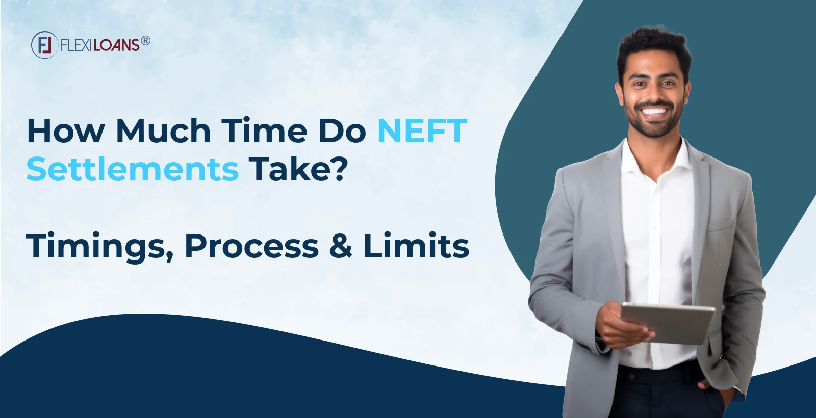 How Much Time Do NEFT Settlements Take? Timings, Process &amp; Limits
