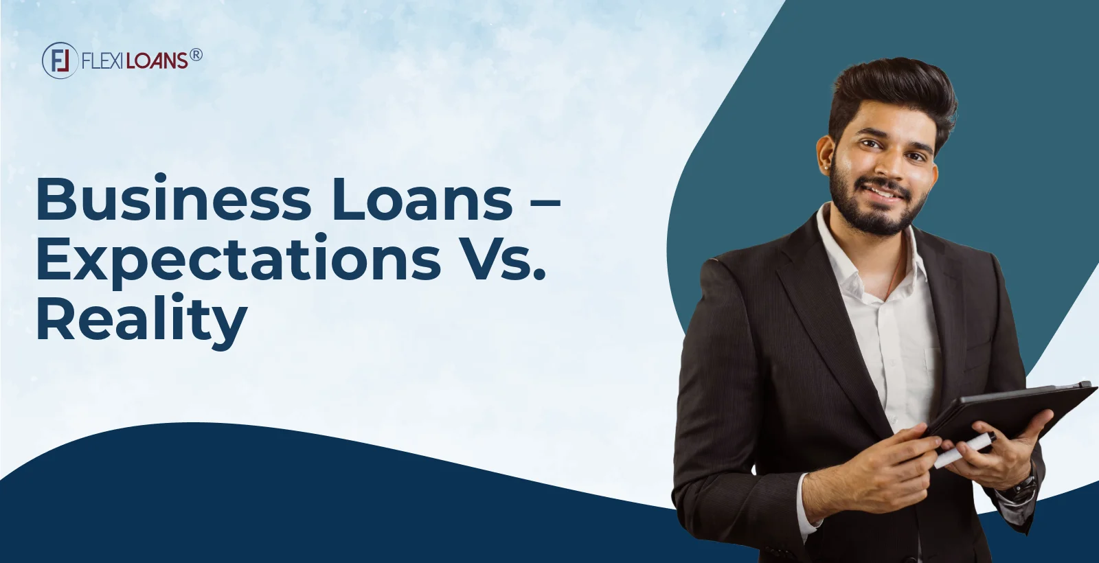 Business Loans – Expectations vs. Reality: What Every MSME Owner Should Know