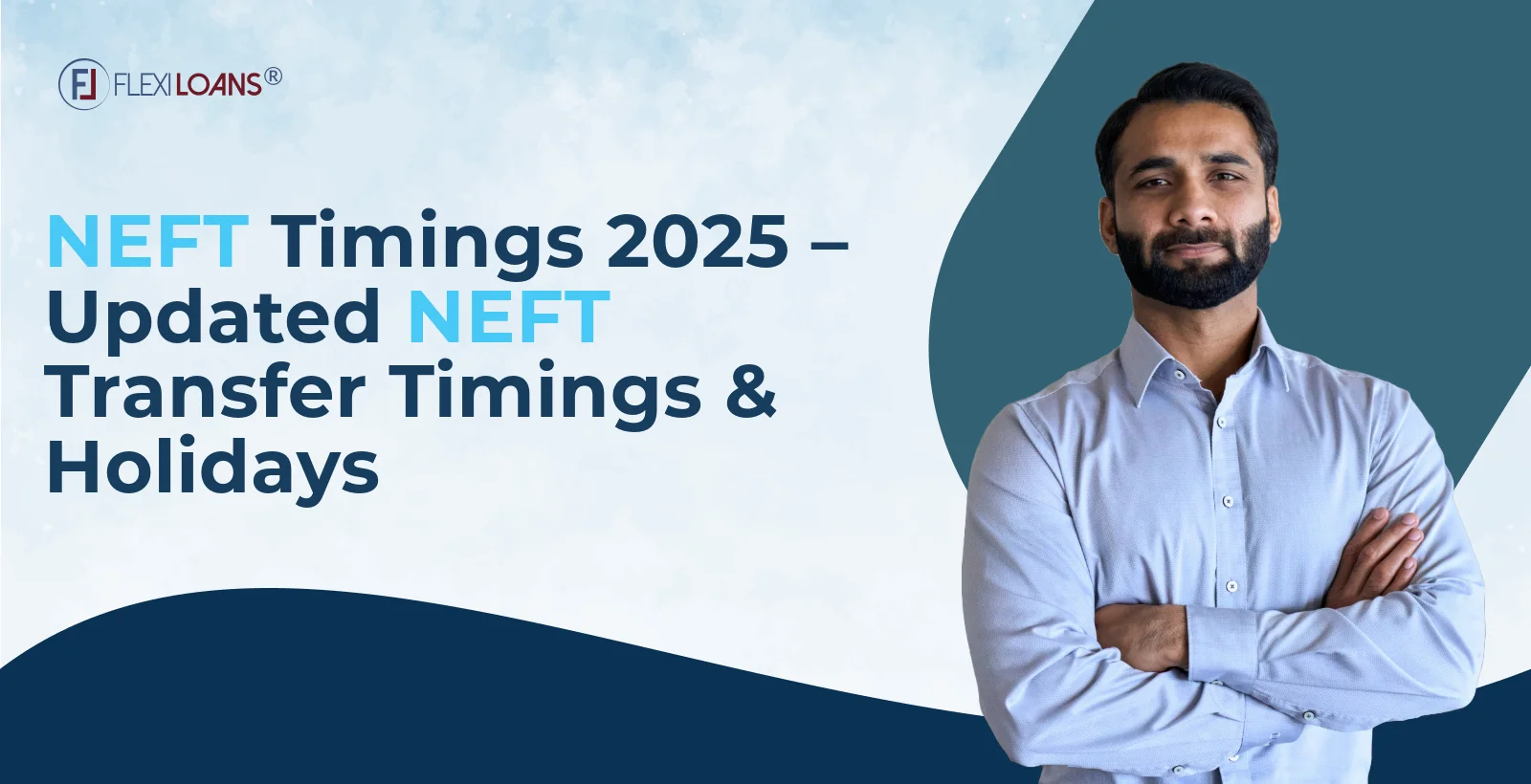 NEFT Timings 2025: Updated Transfer Schedule &amp; Holidays