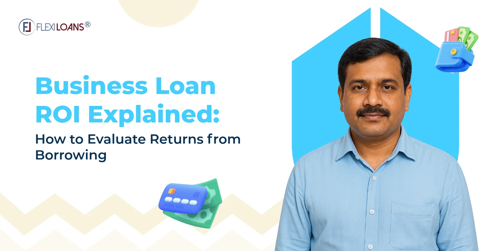 Business Loan ROI Explained: How to Evaluate Returns from Borrowing