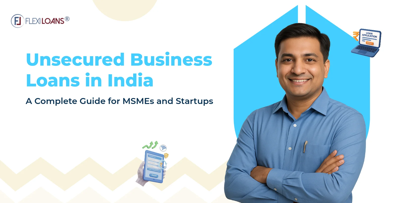 Unsecured Business Loans in India: A Complete Guide for MSMEs and Startups