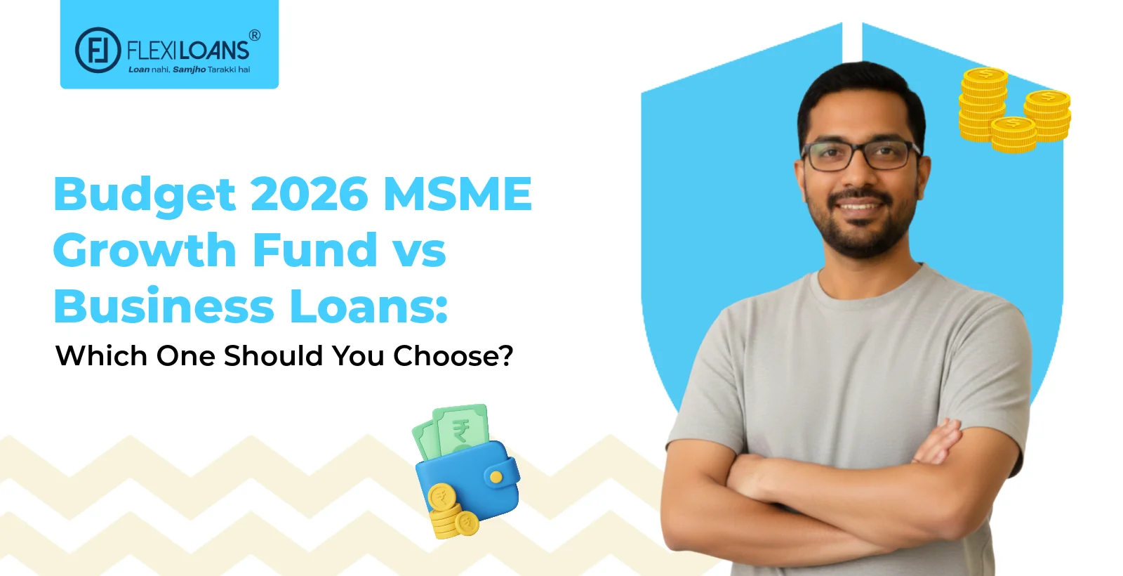Budget 2026 MSME Growth Fund vs Business Loans: Which One Should You Choose?